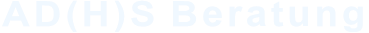 AD(H)S Beratung AD(H)S Beratung